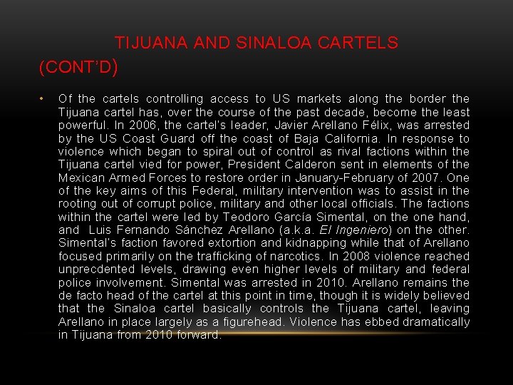 TIJUANA AND SINALOA CARTELS (CONT’D) • Of the cartels controlling access to US markets