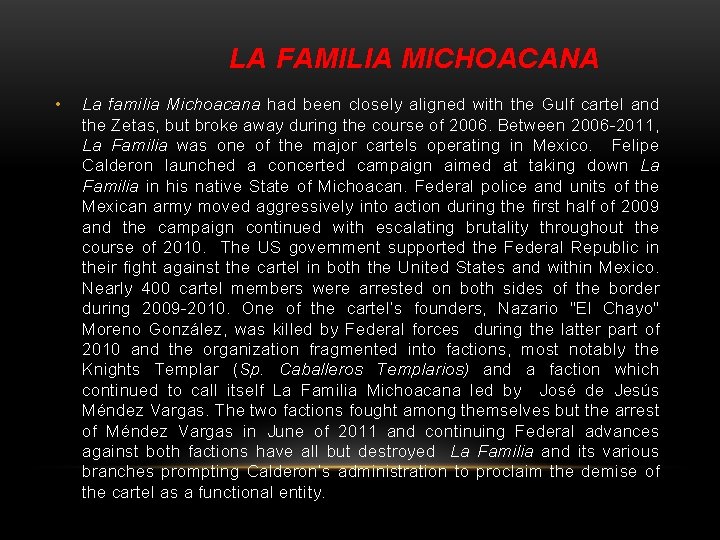 LA FAMILIA MICHOACANA • La familia Michoacana had been closely aligned with the Gulf