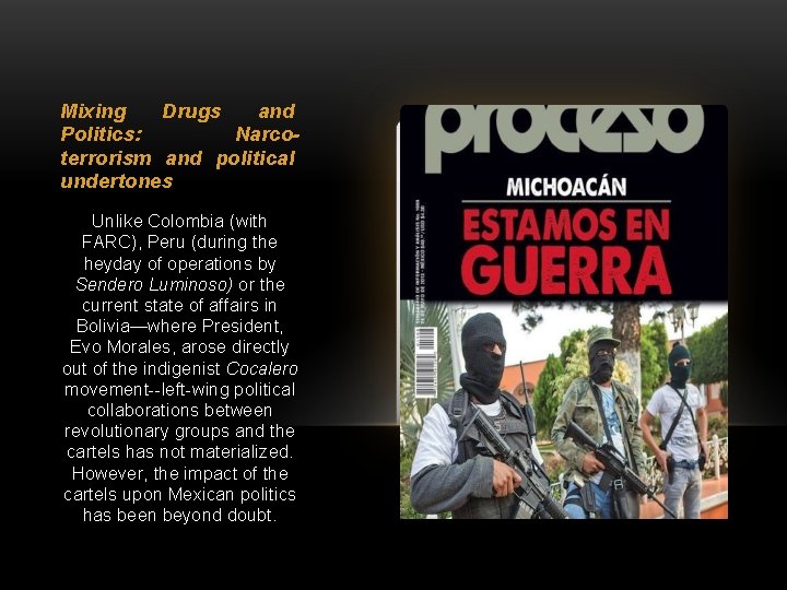 Mixing Drugs and Politics: Narcoterrorism and political undertones Unlike Colombia (with FARC), Peru (during