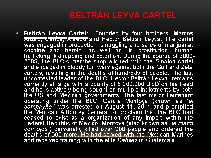 BELTRÁN LEYVA CARTEL • Beltrán Leyva Cartel: Founded by four brothers, Marcos Arturo, Carlos,