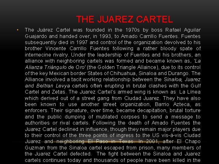 THE JUAREZ CARTEL • The Juárez Cartel was founded in the 1970 s by