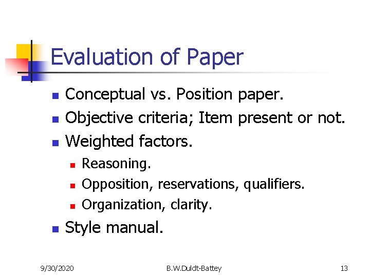 Evaluation of Paper n n n Conceptual vs. Position paper. Objective criteria; Item present