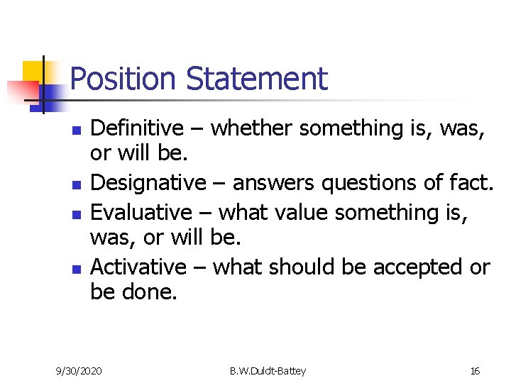 Position Statement n n Definitive – whether something is, was, or will be. Designative