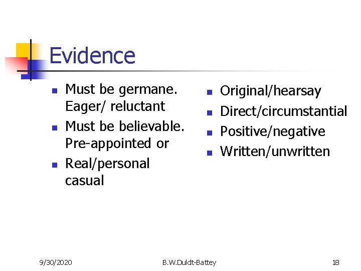 Evidence n n n Must be germane. Eager/ reluctant Must be believable. Pre-appointed or