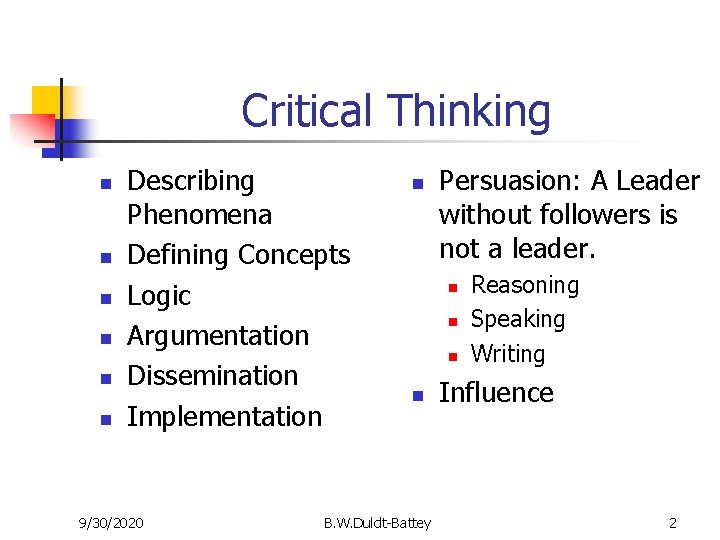 Critical Thinking n n n Describing Phenomena Defining Concepts Logic Argumentation Dissemination Implementation 9/30/2020