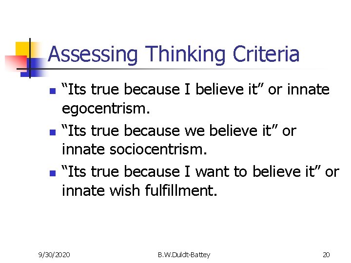 Assessing Thinking Criteria n n n “Its true because I believe it” or innate