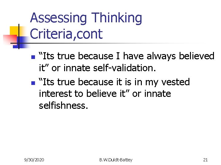 Assessing Thinking Criteria, cont n n “Its true because I have always believed it”