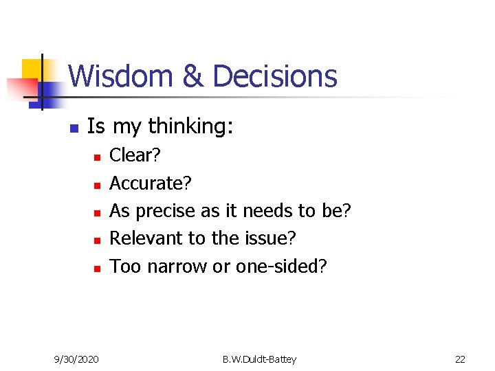 Wisdom & Decisions n Is my thinking: n n n 9/30/2020 Clear? Accurate? As