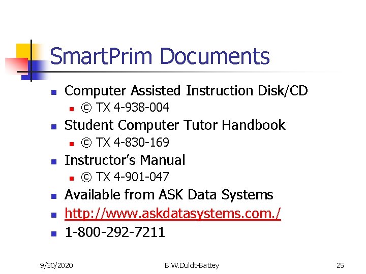 Smart. Prim Documents n Computer Assisted Instruction Disk/CD n n Student Computer Tutor Handbook