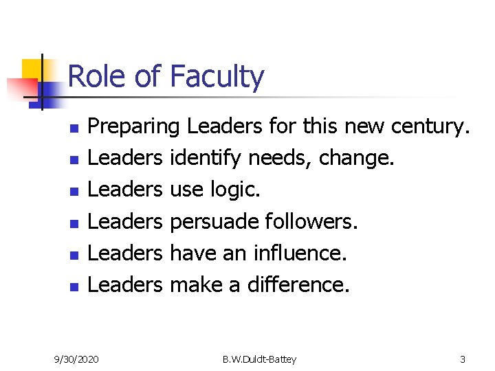 Role of Faculty n n n Preparing Leaders for this new century. Leaders identify