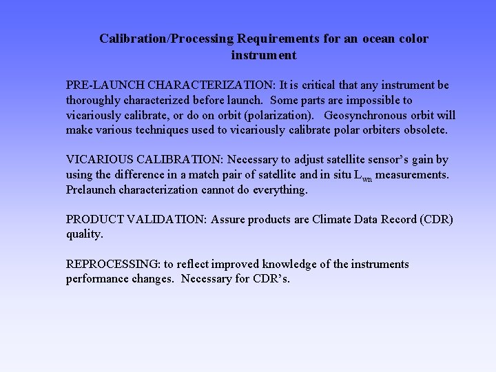 Calibration/Processing Requirements for an ocean color instrument PRE-LAUNCH CHARACTERIZATION: It is critical that any
