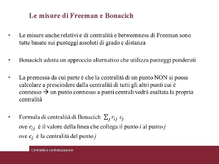 Le misure di Freeman e Bonacich Centralità e centralizzazione 