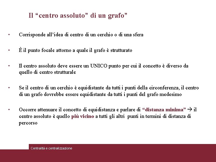 Il “centro assoluto” di un grafo” • Corrisponde all’idea di centro di un cerchio