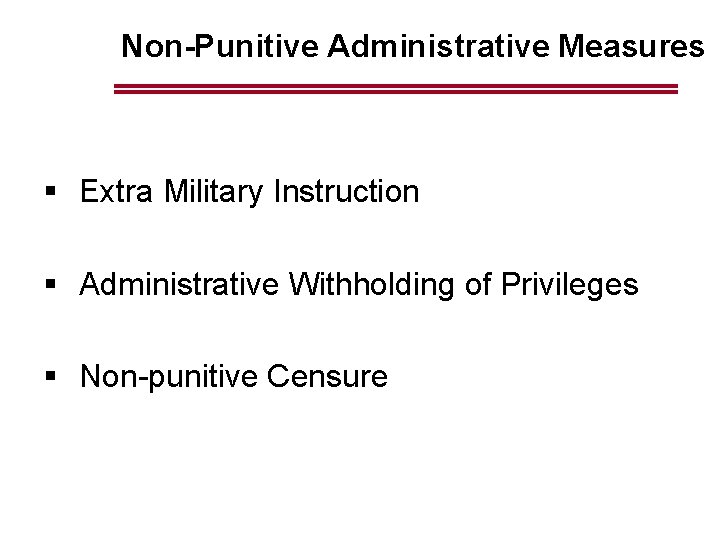 Non-Punitive Administrative Measures § Extra Military Instruction § Administrative Withholding of Privileges § Non-punitive