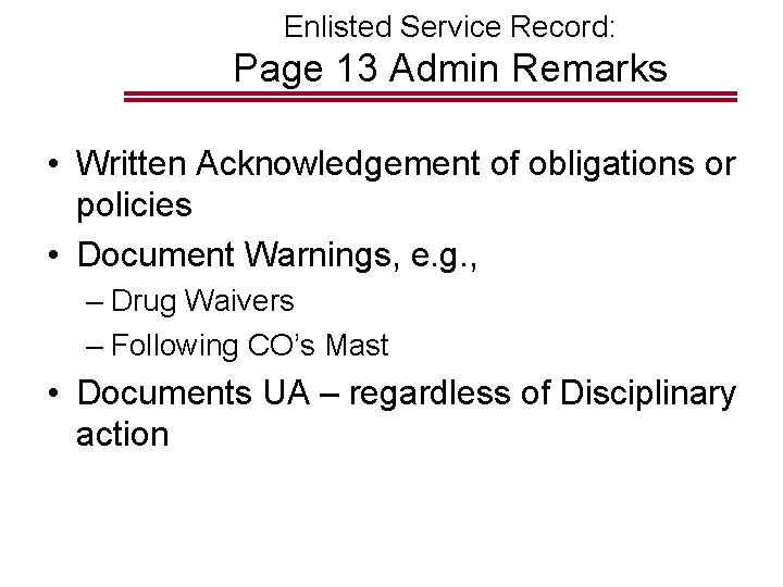 Enlisted Service Record: Page 13 Admin Remarks • Written Acknowledgement of obligations or policies