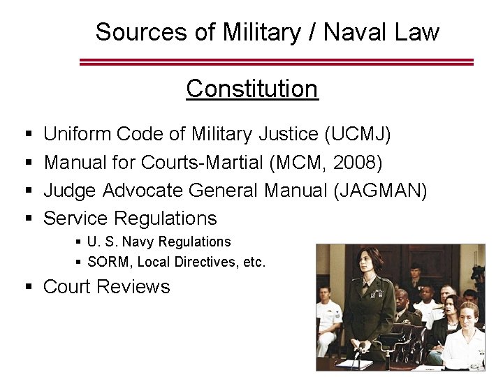Sources of Military / Naval Law Constitution § § Uniform Code of Military Justice