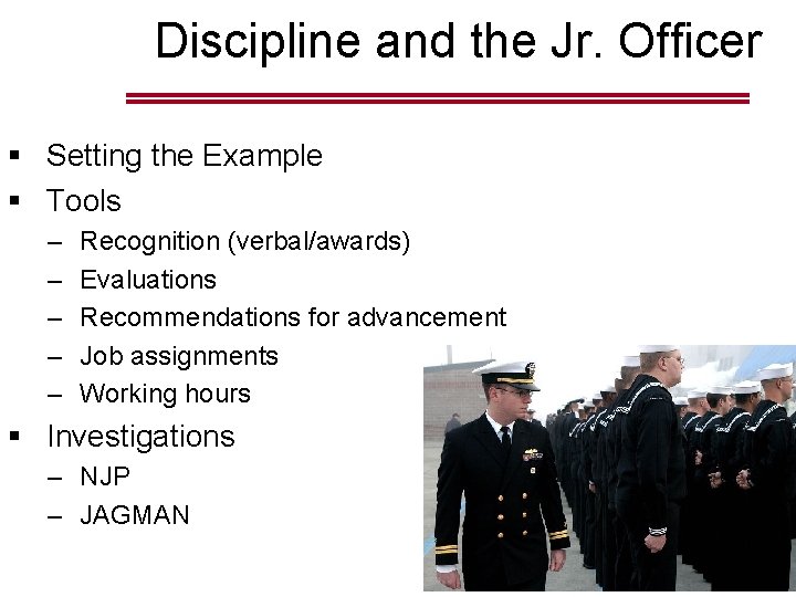 Discipline and the Jr. Officer § Setting the Example § Tools – – –