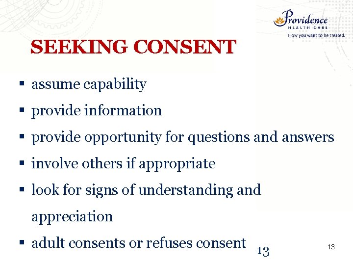 SEEKING CONSENT § assume capability § provide information § provide opportunity for questions and