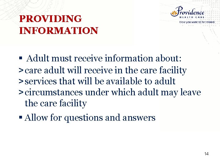 PROVIDING INFORMATION § Adult must receive information about: > care adult will receive in