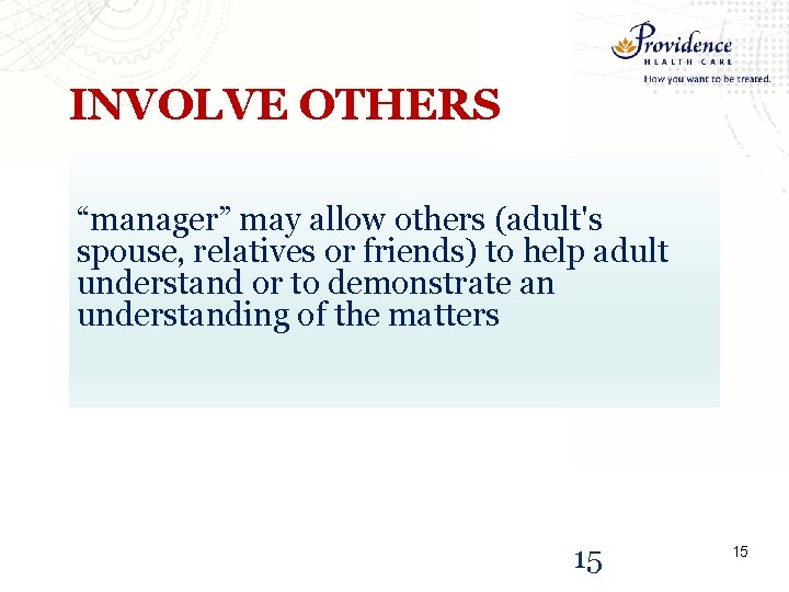 INVOLVE OTHERS “manager” may allow others (adult's spouse, relatives or friends) to help adult