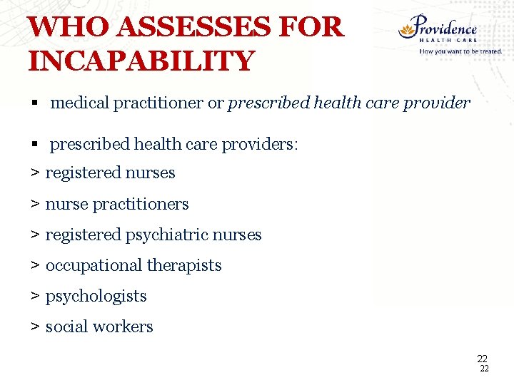 WHO ASSESSES FOR INCAPABILITY § medical practitioner or prescribed health care provider § prescribed