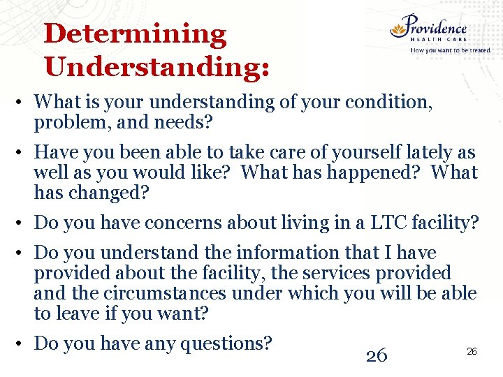 Determining Understanding: • What is your understanding of your condition, problem, and needs? •