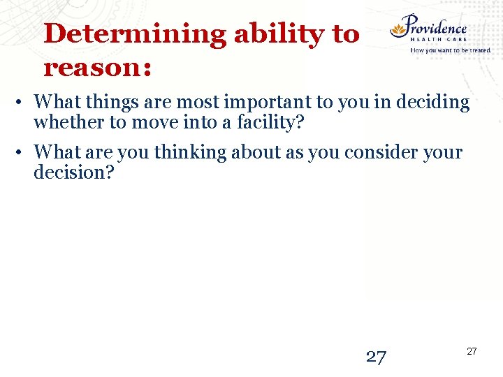 Determining ability to reason: • What things are most important to you in deciding