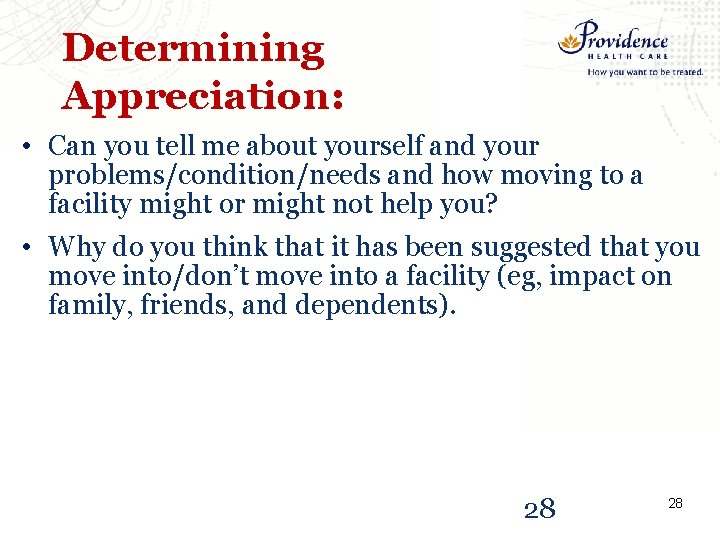 Determining Appreciation: • Can you tell me about yourself and your problems/condition/needs and how