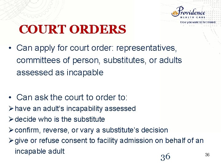 COURT ORDERS • Can apply for court order: representatives, committees of person, substitutes, or