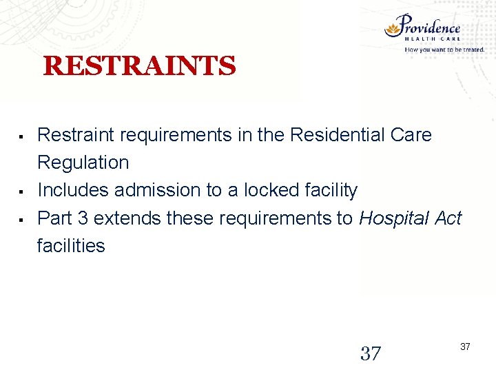 RESTRAINTS § § § Restraint requirements in the Residential Care Regulation Includes admission to