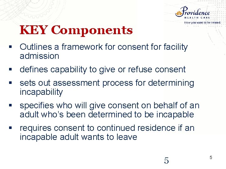 KEY Components § Outlines a framework for consent for facility admission § defines capability