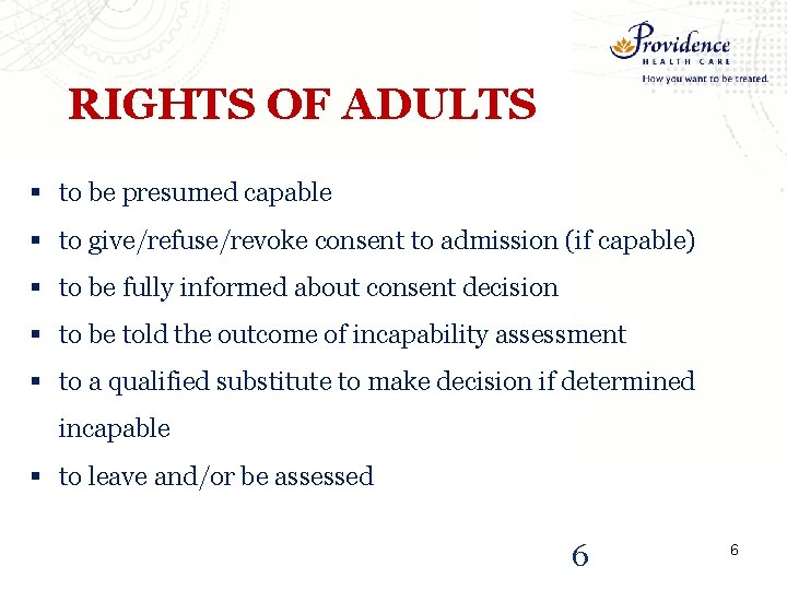 RIGHTS OF ADULTS § to be presumed capable § to give/refuse/revoke consent to admission