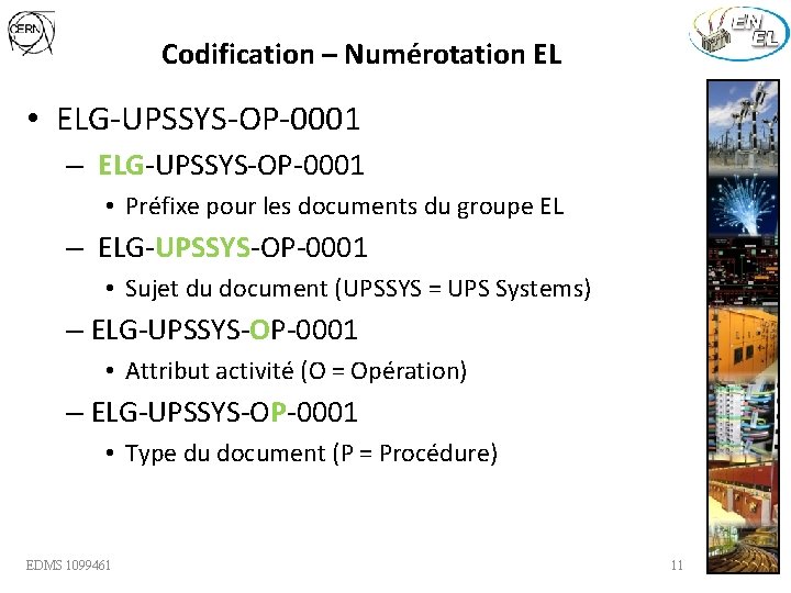 Codification – Numérotation EL • ELG-UPSSYS-OP-0001 – ELG-UPSSYS-OP-0001 • Préfixe pour les documents du