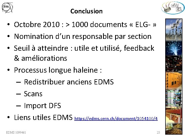 Conclusion • Octobre 2010 : > 1000 documents « ELG- » • Nomination d’un