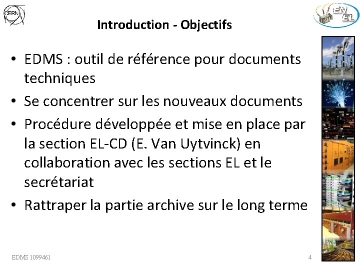 Introduction - Objectifs • EDMS : outil de référence pour documents techniques • Se