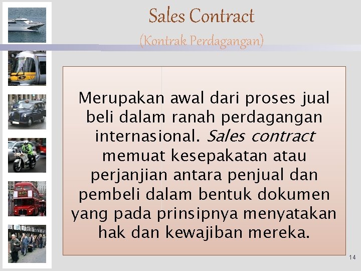 Sales Contract (Kontrak Perdagangan) Merupakan awal dari proses jual beli dalam ranah perdagangan internasional.