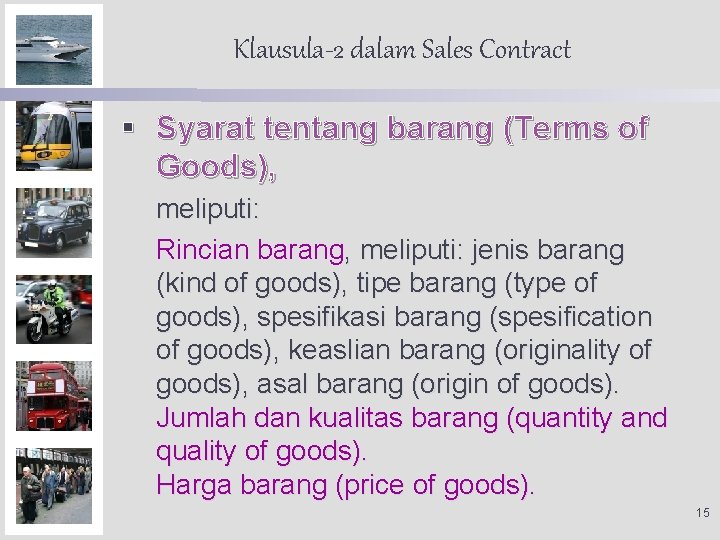 Klausula-2 dalam Sales Contract § Syarat tentang barang (Terms of Goods), meliputi: Rincian barang,