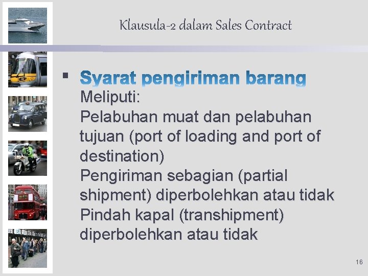 Klausula-2 dalam Sales Contract § Meliputi: Pelabuhan muat dan pelabuhan tujuan (port of loading