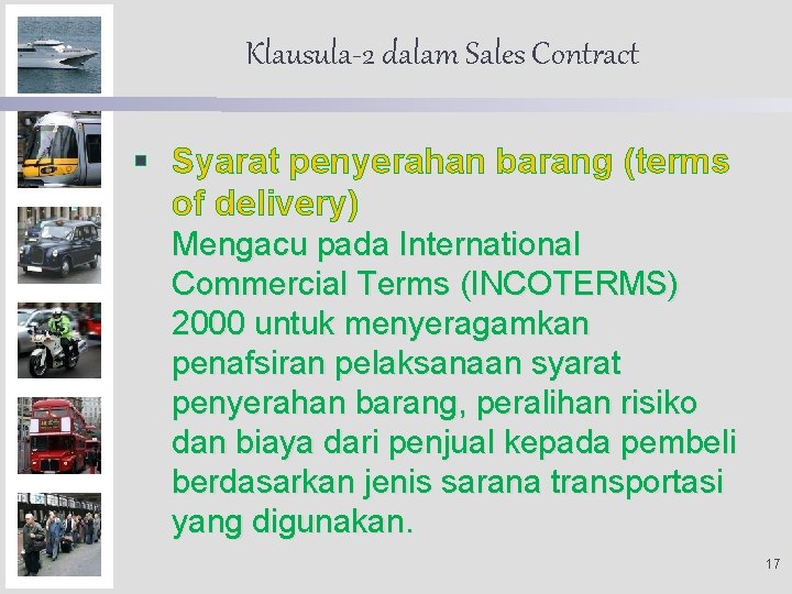 Klausula-2 dalam Sales Contract § Syarat penyerahan barang (terms of delivery) Mengacu pada International
