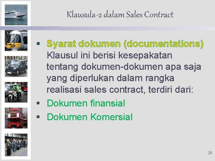 Klausula-2 dalam Sales Contract § Syarat dokumen (documentations) Klausul ini berisi kesepakatan tentang dokumen-dokumen