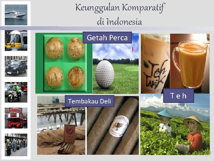 Keunggulan Komparatif di Indonesia Getah Perca Tembakau Deli Teh 5 