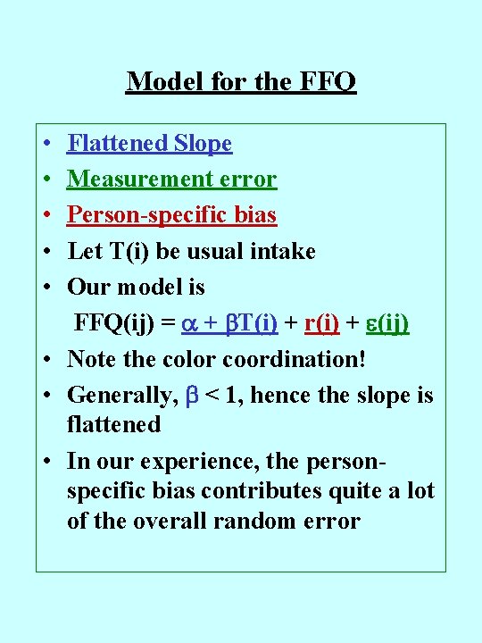 Model for the FFQ • • • Flattened Slope Measurement error Person-specific bias Let