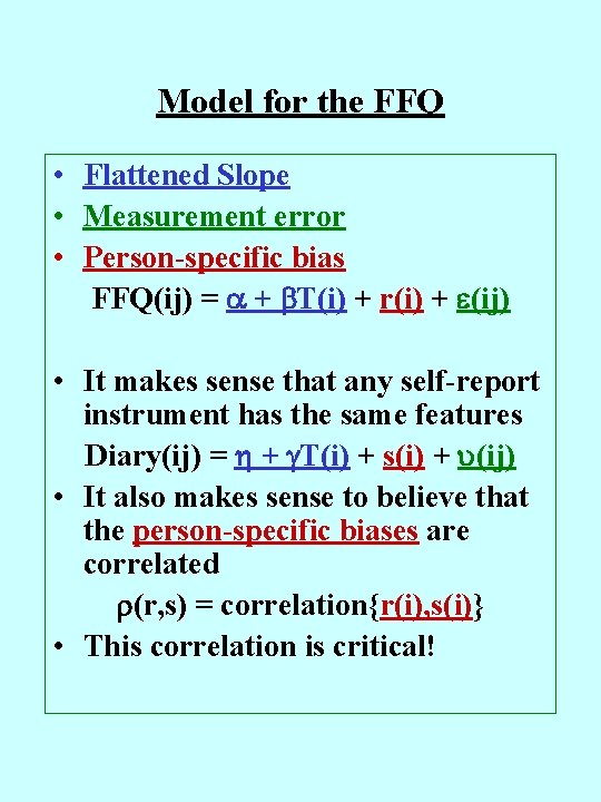 Model for the FFQ • Flattened Slope • Measurement error • Person-specific bias FFQ(ij)