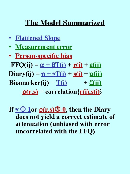 The Model Summarized • Flattened Slope • Measurement error • Person-specific bias FFQ(ij) =