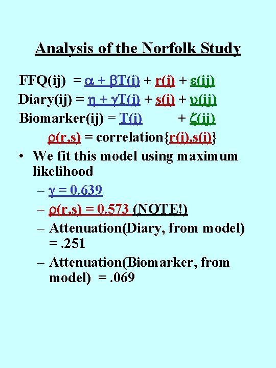 Analysis of the Norfolk Study FFQ(ij) = + T(i) + r(i) + (ij) Diary(ij)