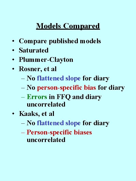 Models Compared • • Compare published models Saturated Plummer-Clayton Rosner, et al – No