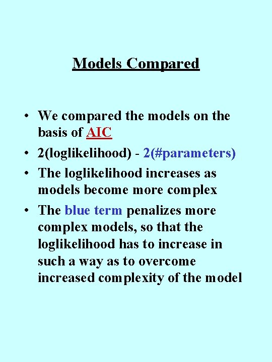 Models Compared • We compared the models on the basis of AIC • 2(loglikelihood)