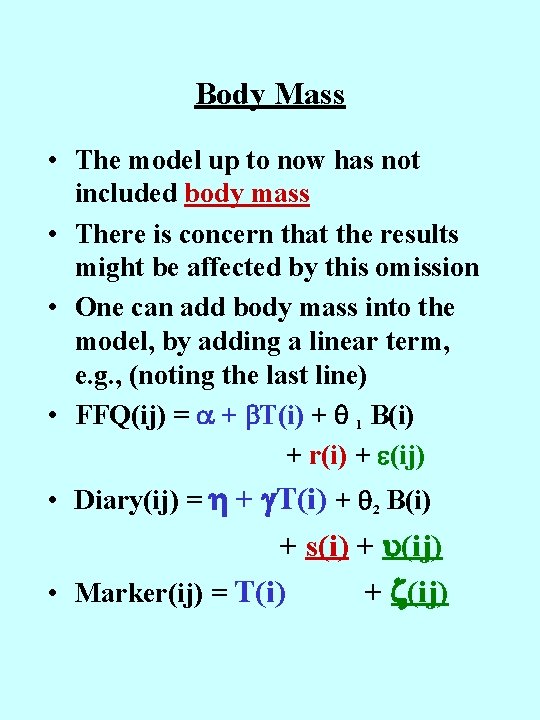 Body Mass • The model up to now has not included body mass •