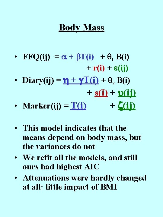 Body Mass • FFQ(ij) = + T(i) + 1 B(i) + r(i) + (ij)