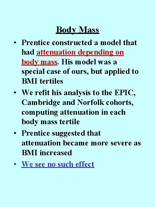 Body Mass • Prentice constructed a model that had attenuation depending on body mass.